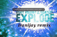 Roby Rossini & Beatgeil Explode (Danijay remix)